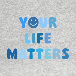 Your Life Matters Blue Smiley Face T-Shirt